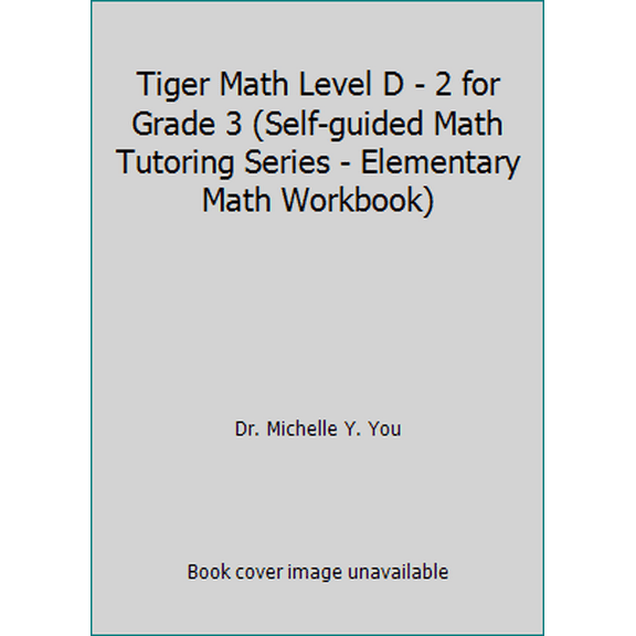 Pre-Owned Tiger Math Level D - 2 for Grade 3 (Self-guided Math Tutoring Series - Elementary Math Workbook) (Paperback) 1944257160 9781944257163