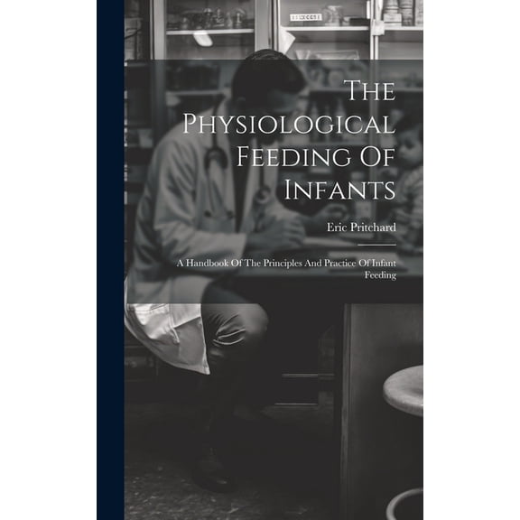 The Physiological Feeding Of Infants (Hardcover)