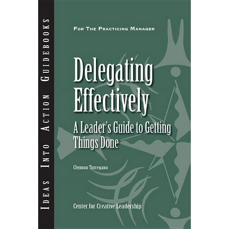 UPC: 9781604911541 | J-B CCL (Center for Creative Leadership): Delegating Effectively : A Leader s Guide to Getting Things Done (Paperback)