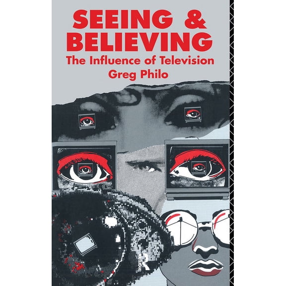 Communication and Society Seeing and Believing: The Influence of Television, (Paperback)