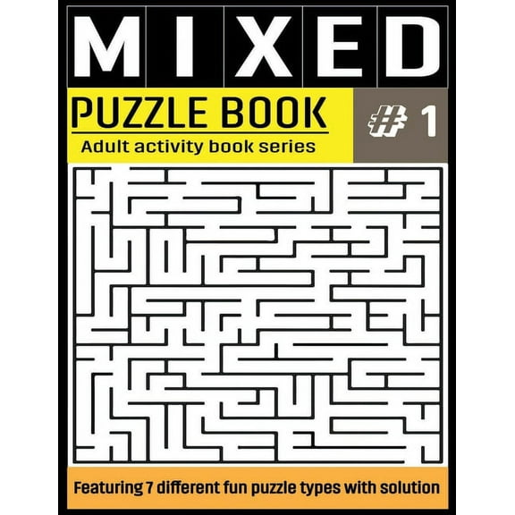 Mixed Activity Puzzle Book Series for Adults: Mixed Puzzle Book: Mixed Activity Puzzle Book Series for Adults With Solutions - Sudoku, Crossword, Word Search, Word Scramble, Missing Vowel, Maze and Ka