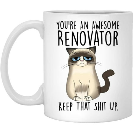 

Renovator Mug Funny Renovator Cat Mug You re An Awesome Renovator Keep That Shit Up Gift For Renovator Funny Renovator Mug 15oz
