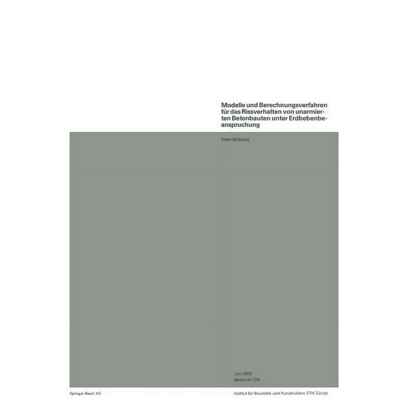 Institut Für Baustatik Und Konstruktion Modelle Und Berechnungsverfahren Für Das Rissverhalten Von Unarmierten Betonbauten Unter Erdbebenbeanspruchung, Book 139, (Paperback)