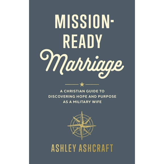 Mission-Ready Marriage : A Christian Guide to Discovering Hope and Purpose as a Military Wife (Paperback)