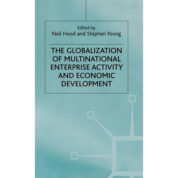 The Globalization of Multinational Enterprise Activity and Economic Development, (Hardcover)