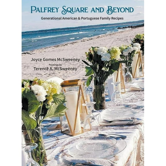 Palfrey Square and Beyond: Generational American & Portuguese Family Recipes (Hardcover)