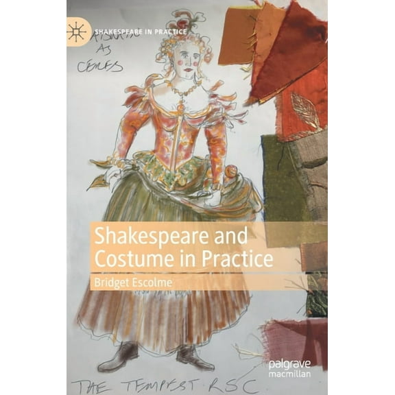 Shakespeare in Practice Shakespeare and Costume in Practice, (Hardcover)