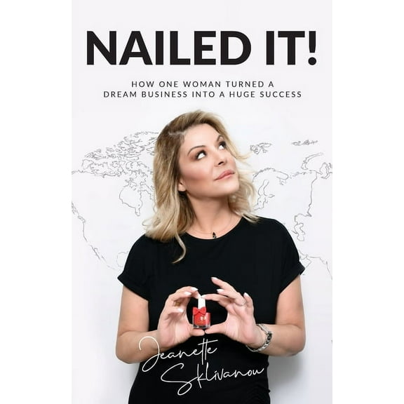 Nailed It!: How One Woman Turned a Dream Business Into a Huge Success (Paperback)