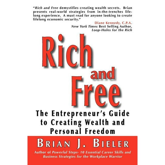 Rich and Free - The Entrepreneur's Guide to Creating Wealth and Personal Freedom (Paperback)