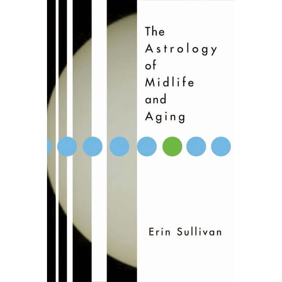 Astrology of Midlife and Aging, (Paperback)