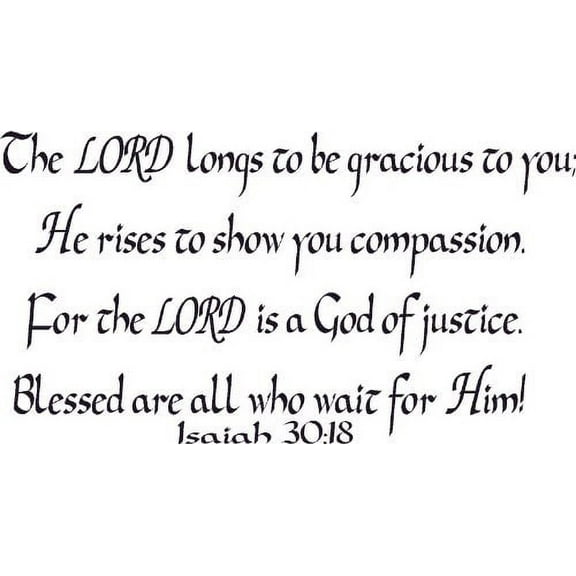 Isaiah 30:18, Vinyl Wall Art, the Lord Longs to Be Gracious, Rises Show Compassion