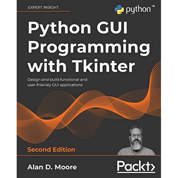 Pre-Owned Python GUI Programming with Tkinter: Design and build functional and user-friendly GUI applications, 2nd Edition, 9781801815925, 1801815925, Paperback, 2nd ed. edition