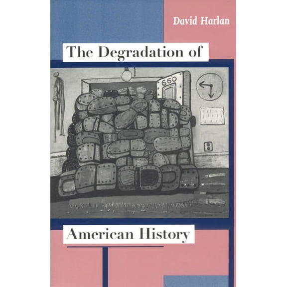 The Degradation of American History, (Paperback)