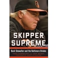 thumbnail image 1 of Pre-Owned Skipper Supreme: Buck Showalter and the Baltimore Orioles (Hardcover) 1613218397 9781613218396, 1 of 1