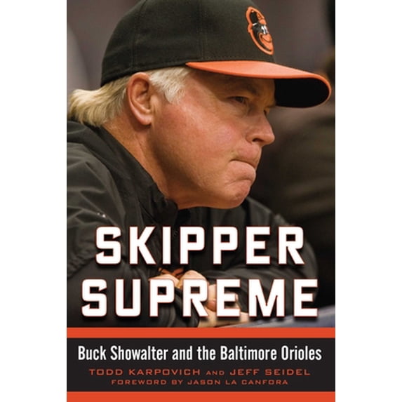 Pre-Owned Skipper Supreme: Buck Showalter and the Baltimore Orioles (Hardcover) 1613218397 9781613218396