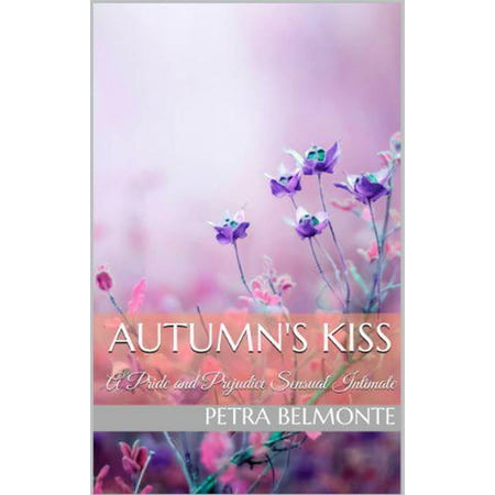 - Autumn's Kiss: A Pride and Prejudice Sensual Intimate - eBook