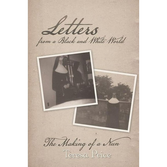 Letters from a Black and White World: The Making of a Nun (Paperback)