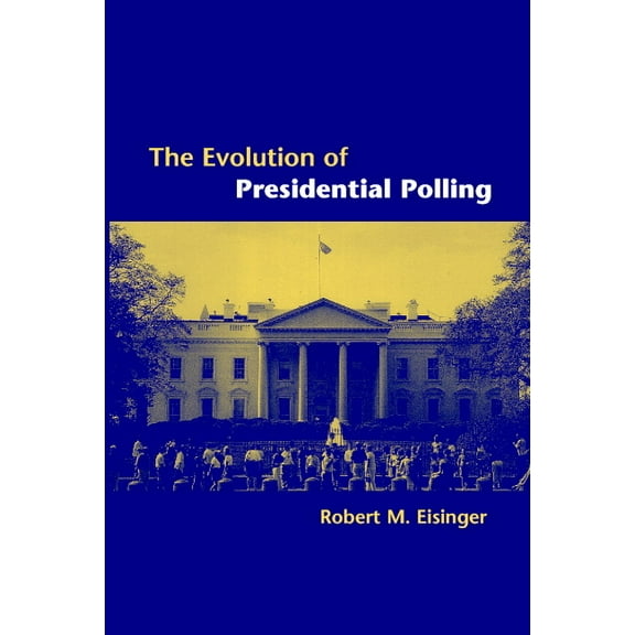 The Evolution of Presidential Polling, (Paperback)