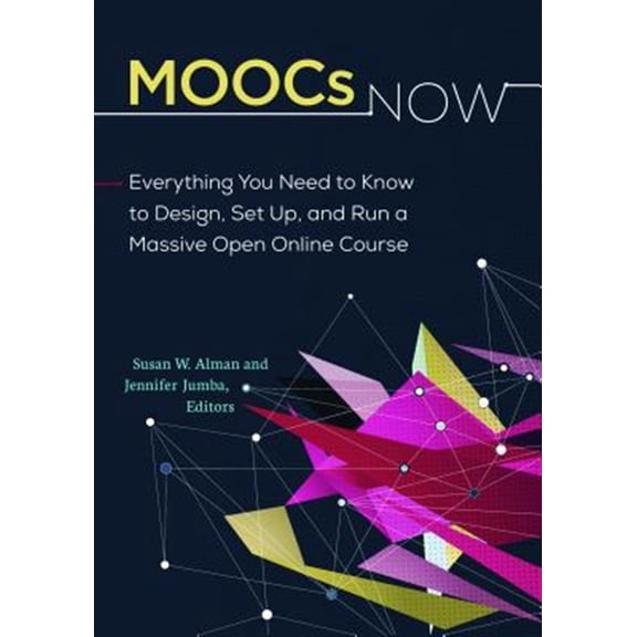 Pre-Owned MOOCs Now: Everything You Need to Know to Design, Set Up, and Run a Massive Open Online Course (Paperback)