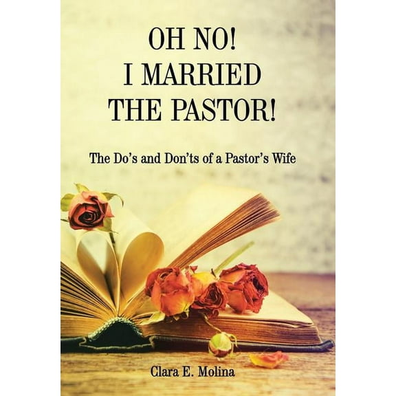 Oh No! I Married the Pastor!: The Dos and Don'ts of a Pastor's Wife, (Hardcover)