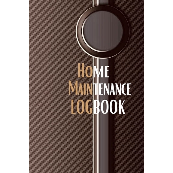 Home Maintenance Logbook: - Planner Handyman Notebook To Keep Record of Maintenance for Date, Phone, Sketch Detail, Syst, (Paperback)