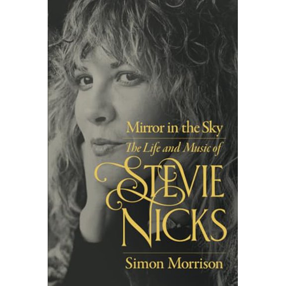 Pre-Owned Mirror in the Sky: The Life and Music of Stevie Nicks (Paperback) by Simon Morrison