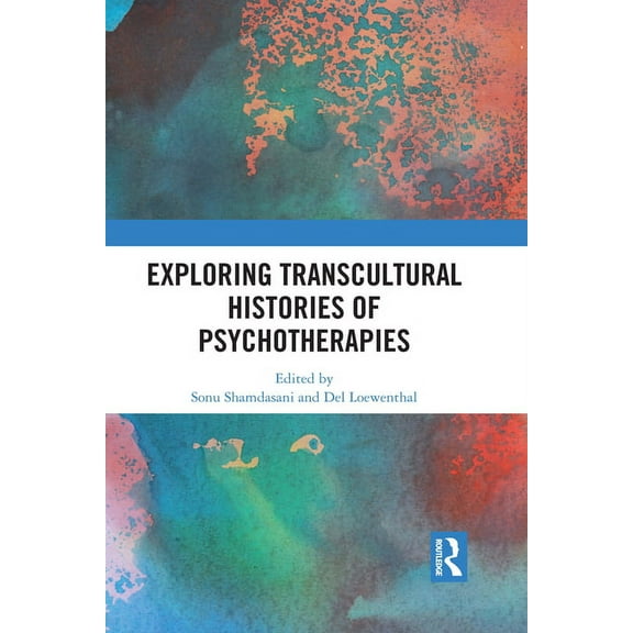 Exploring Transcultural Histories of Psychotherapies, (Paperback)