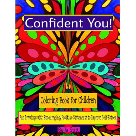 Confident You! Coloring Book for Children : Fun Drawings with Encouraging, Positive Statements to Improve (Best Way To Improve Self Esteem)