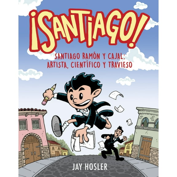 Â¡Santiago! Santiago RamÃ³n Y Cajal: Artista, CientÃ­fico Y Travieso / Santiago! Santiago RamÃ³n Y Cajal: Artist, Scientist,, (Paperback)