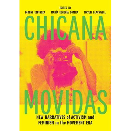 Chicana Movidas : New Narratives of Activism and Feminism in the Movement