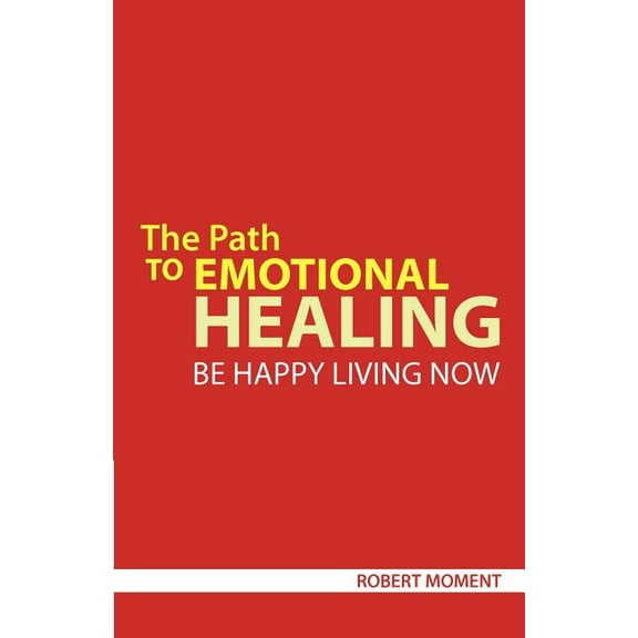 The Path to Emotional Healing (Paperback)