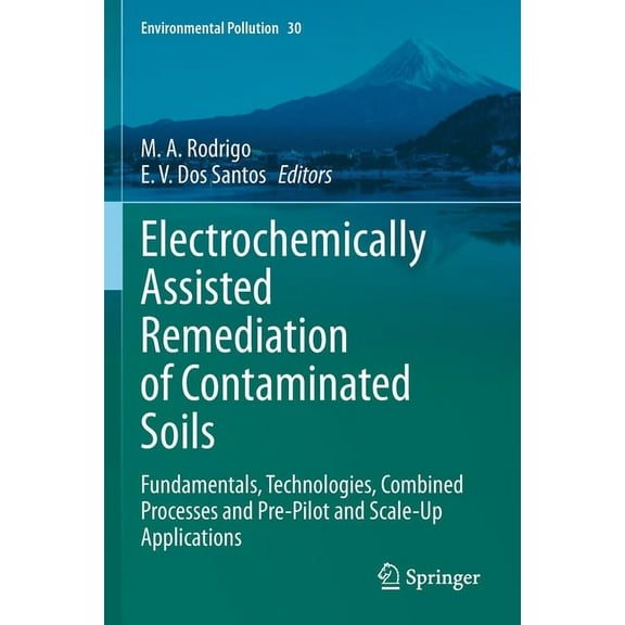 Environmental Pollution Electrochemically Assisted Remediation of Contaminated Soils: Fundamentals, Technologies, Combined Processes and Pre-Pil, Book 30, (Paperback)