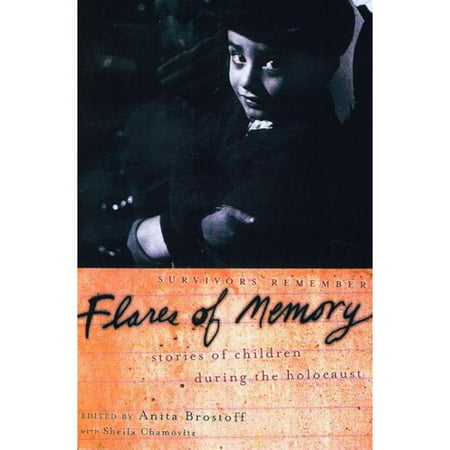 Flares of Memory: Stories of Childhood During the Holocaust, Survivors Remember