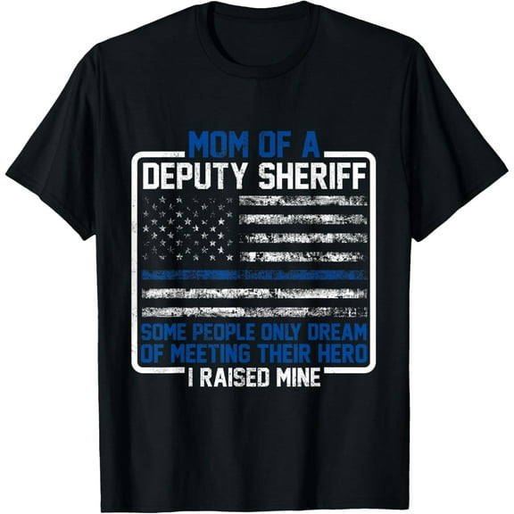 Mom Of A Deputy Sheriff Proud Hero Mother Sheriff T-Shirt