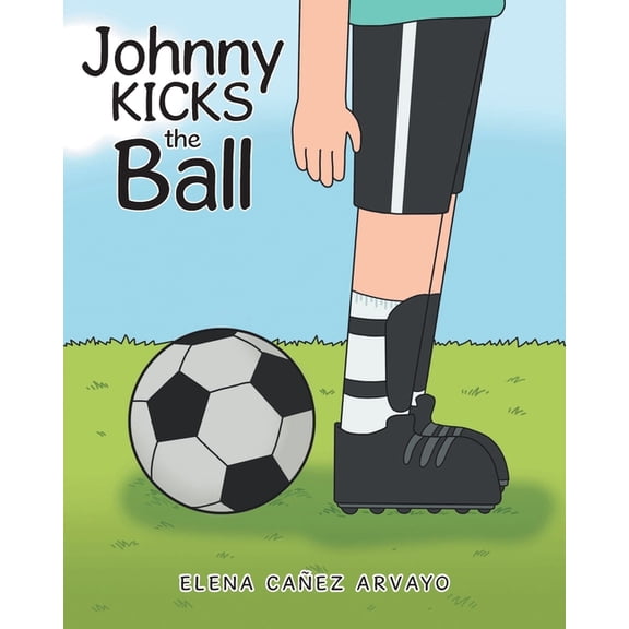 Johnny Kicks the Ball, (Paperback)