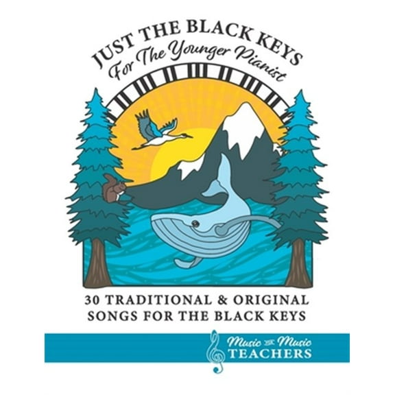 Just the Black Keys For the Younger Pianist: 30 Traditional & Original Songs for the Black Keys (Paperback)