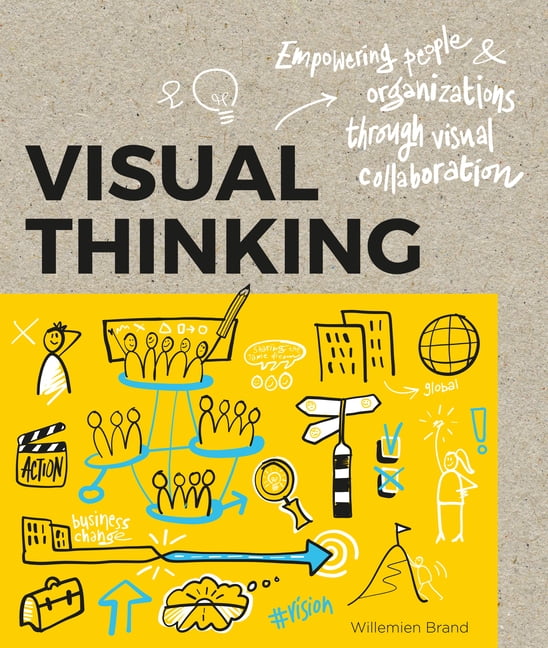 Visual Thinking : Empowering People And Organisations Through Visual ...