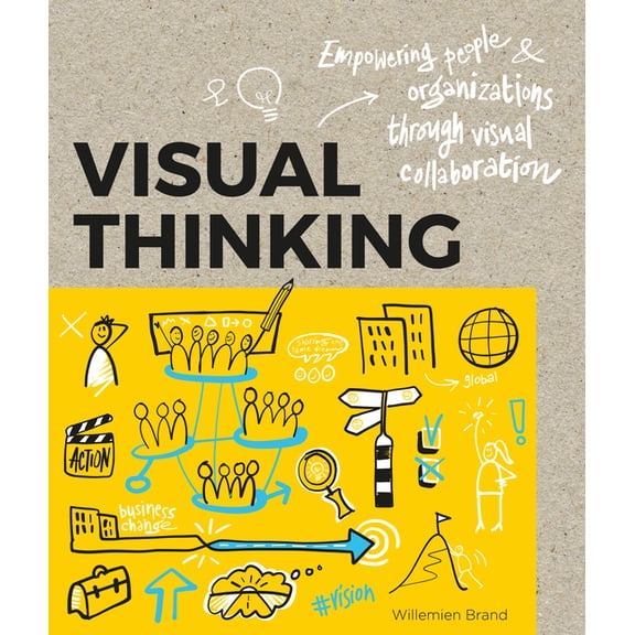 Visual Thinking: Empowering People and Organisations Through Visual Collaboration, (Paperback)