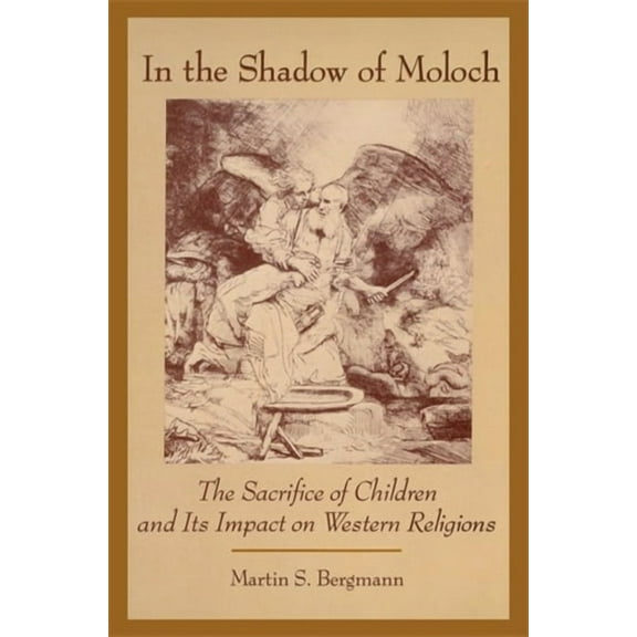In the Shadow of Moloch: The Sacrifice of Children and Its Impact on Western Religions, (Hardcover)
