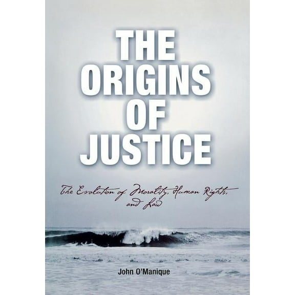 Pennsylvania Studies in Human Rights The Origins of Justice: The Evolution of Morality, Human Rights, and Law, (Hardcover)
