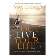Outlive Your Life: You Were Made to Make a Difference (Hardcover)