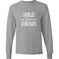 thumbnail image 3 of Inktastic Hold Your Horses in White Long Sleeve T-Shirt, 3 of 5