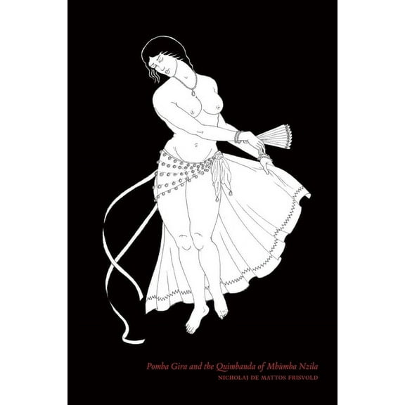 Pomba Gira and the Quimbanda of MbÃ¹mba Nzila, (Paperback)