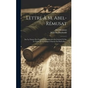 Lettre  M. Abel-rmusat: Sur La Nature Des Formes Grammaticales En Gnral, Et Sur Le Gnie De La Langue Chinoise En Particulier... (Hardcover)