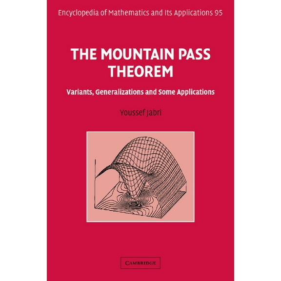 Encyclopedia of Mathematics and Its Appl The Mountain Pass Theorem: Variants, Generalizations and Some Applications, Book 95, (Paperback)