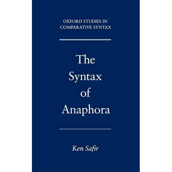 Oxford Studies in Comparative Syntax The Syntax of Anaphora, (Hardcover)