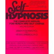 Self-Hypnosis: The Complete Manual for Health and Self-Change [Paperback - Used]