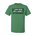 thumbnail image 2 of I Turn Woods Into Things Superpower Woodworker Pop Culture Men's Graphic T-Shirt, Kelly, Medium, 2 of 3