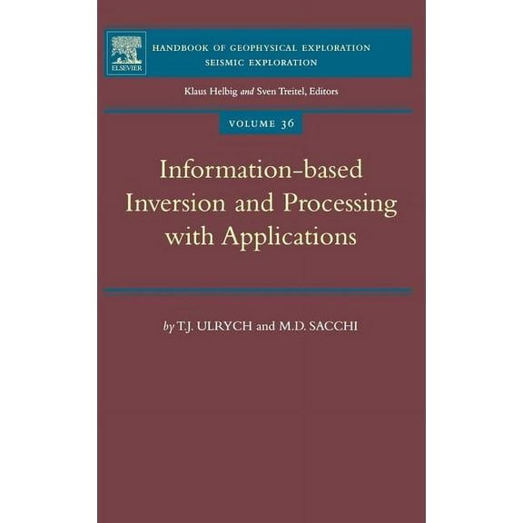 Handbook of Geophysical Exploration: Sei Information-Based Inversion and Processing with Applications: Volume 36, Book 36, (Hardcover)