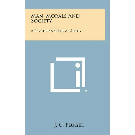 Man, Morals and Society: A Psychoanalytical Study (Hardcover)